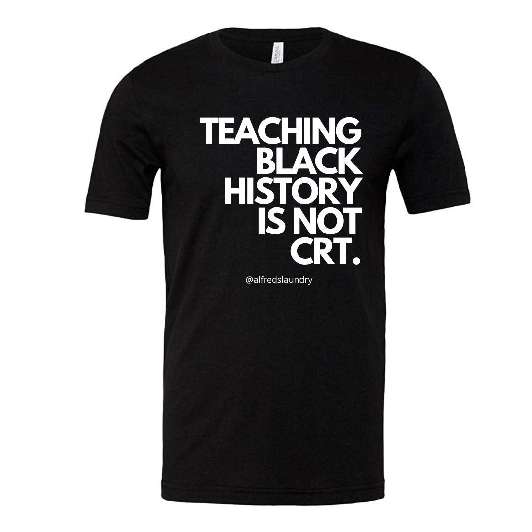 Teaching Black History Is Not CRT T-Shirt from bläçmäil by