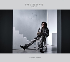 LOST MESSAGE ～CHAOS～【初回生産限定盤】 | 石井竜也 | ソニー