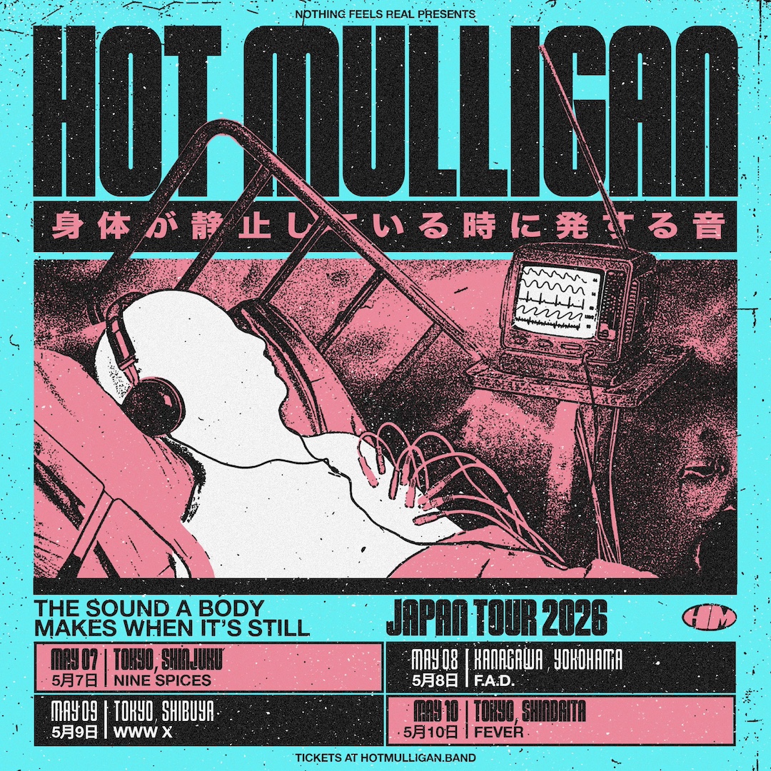 Nothing Feels Real presents Hot Mulligan Japan Tour 2026 | Nine