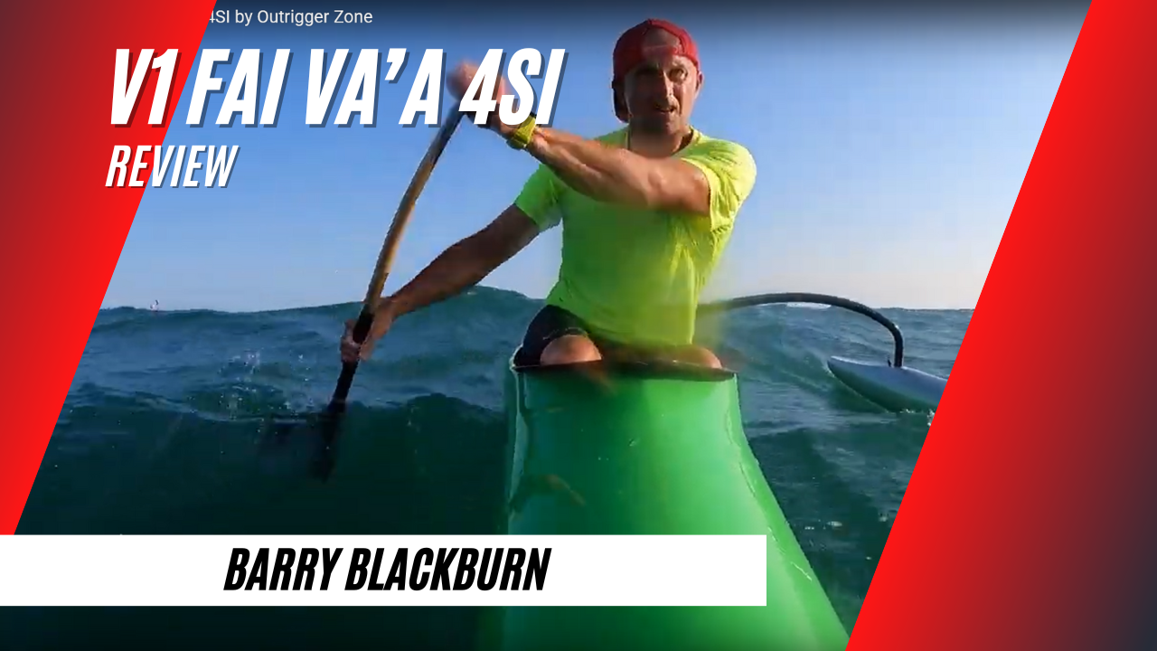 Review of the V1 Fai Va'a 4SI by Outrigger Zone - The Paddle Channel