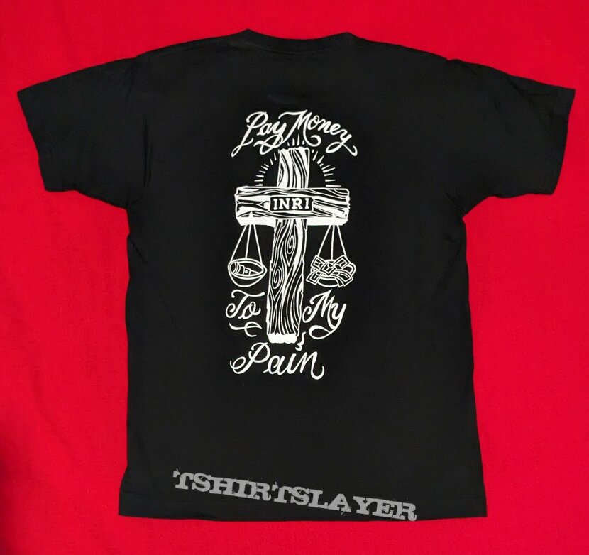 Pay Money To My Pain - Inri | TShirtSlayer TShirt and BattleJacket