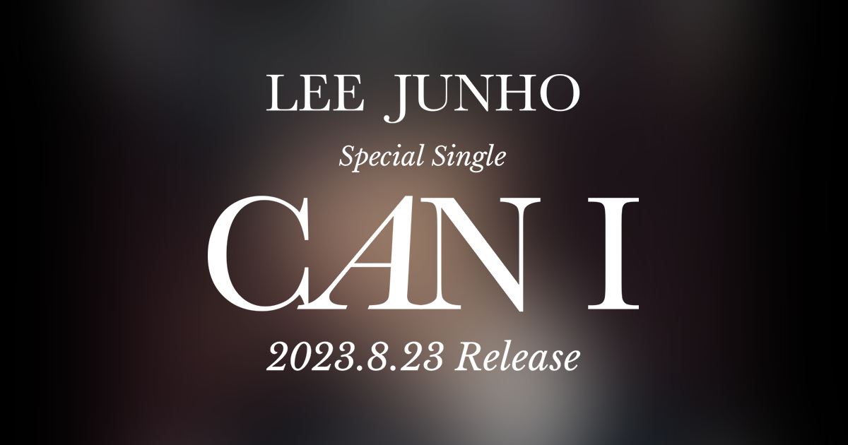 Lee Junho『Can I』Special Site