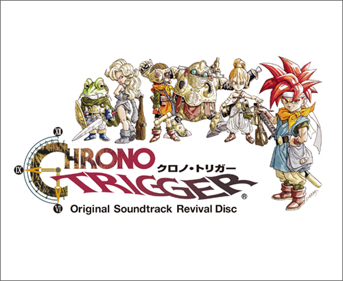 CHRONO TRIGGER Original Soundtrack Revival Disc | LINE UP | SQUARE