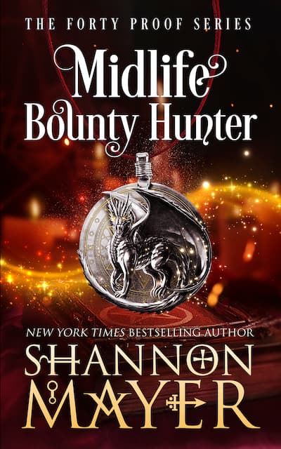 Midlife Bounty Hunter | The Forty Proof Series | Author Shannon Mayer