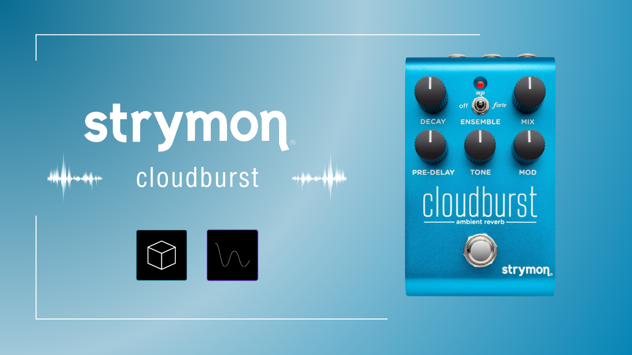 strymon cloudburst 幻想的なアンビエント・リバーブ【サウンドデモ