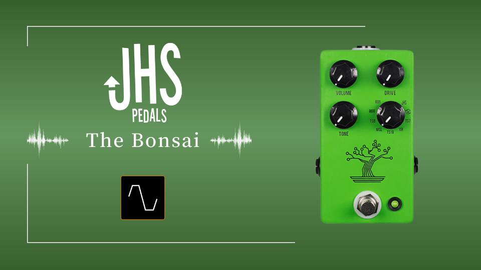 JHS Pedals The Bonsai 歴代9種のTS系ペダルを搭載【サウンドデモ
