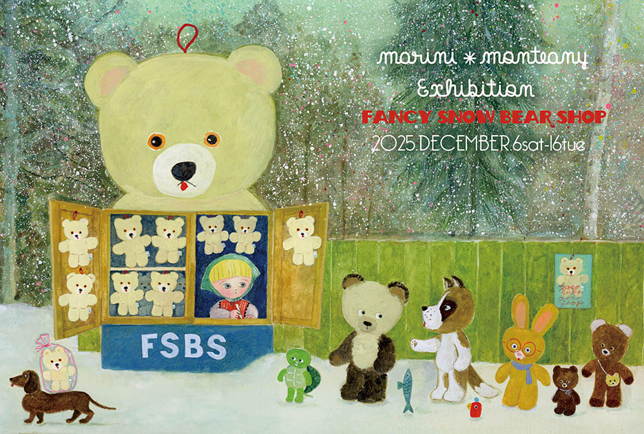 marini＊ monteany 「FANCY SNOW BEAR SHOP」 - ARTHOUSE | 大阪 堀江