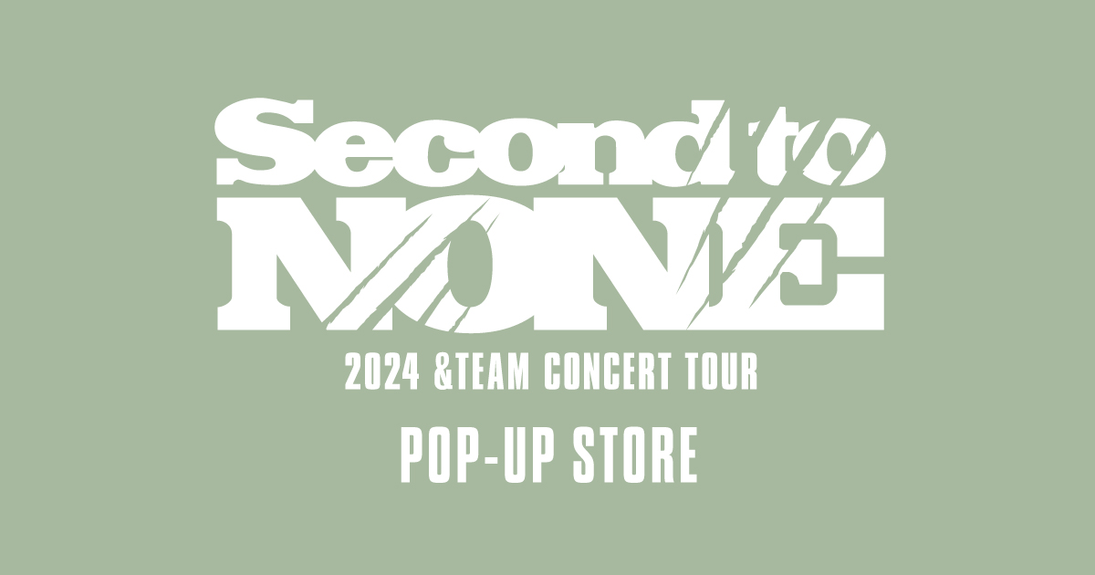 &TEAM CONCERT TOUR 'SECOND TO NONE' POP-UP STORE - Weverse Ticket