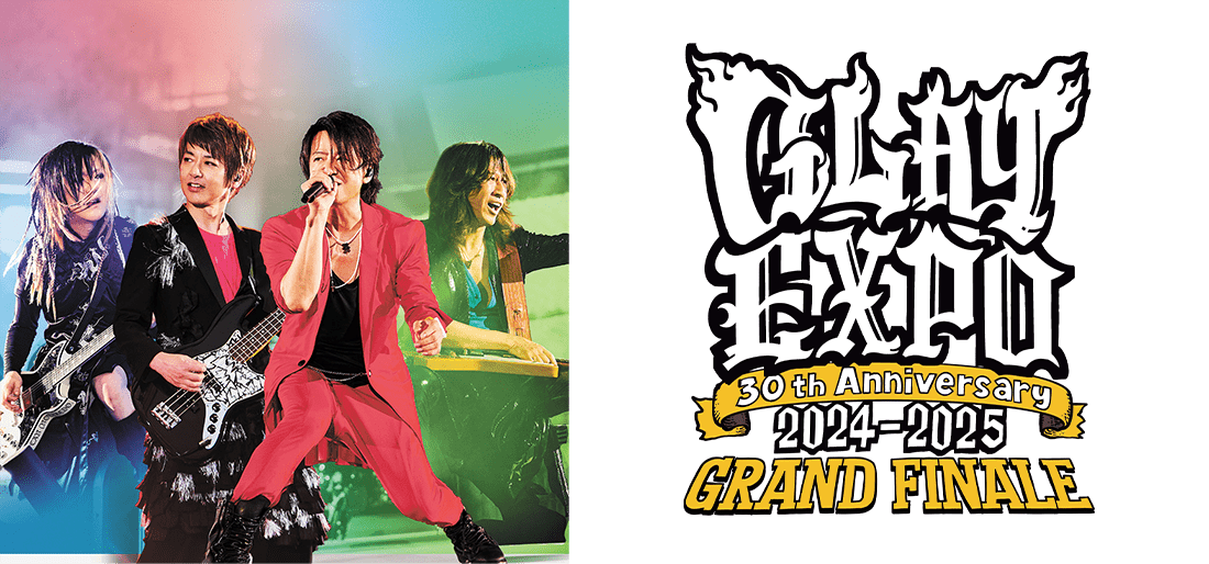 GLAY 30th Anniversary GLAY EXPO 2024-2025 GRAND FINALE チケット