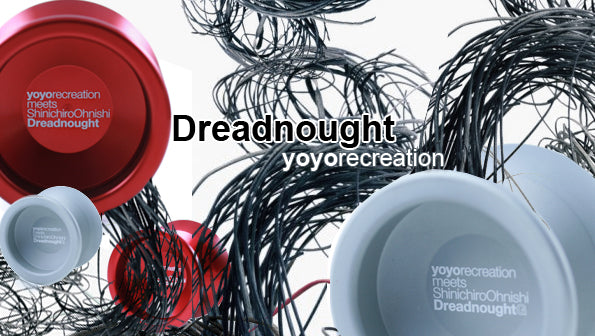Dreadnought from yoyorecreation arrives!