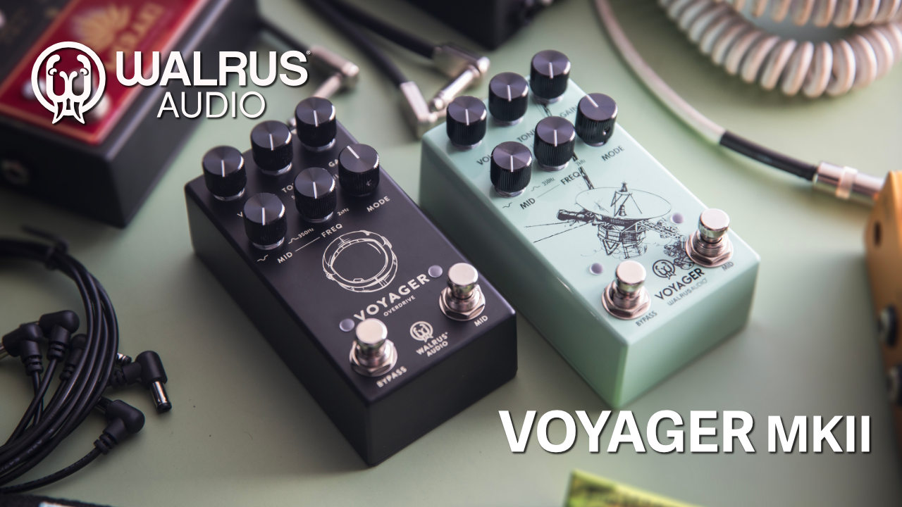 WALRUS AUDIO 名機VOYAGERがアップグレード！「 MKII」発売！