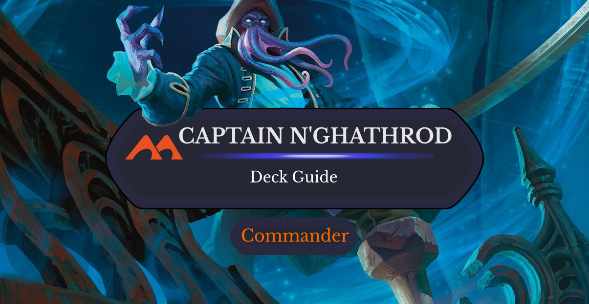 Captain N'ghathrod Commander Deck Guide - Draftsim