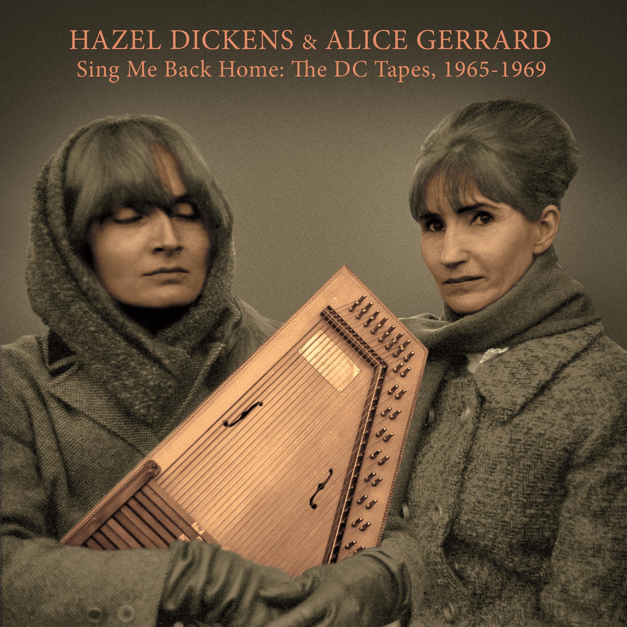 Hazel Dickens & Alice Gerrard - Sing Me Back Home: The DC Tapes