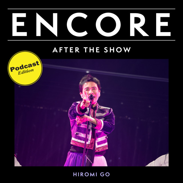 ENCORE - 郷ひろみ “THE GREATEST 70 SONGS” DAY1 - ENCORE | Podcast