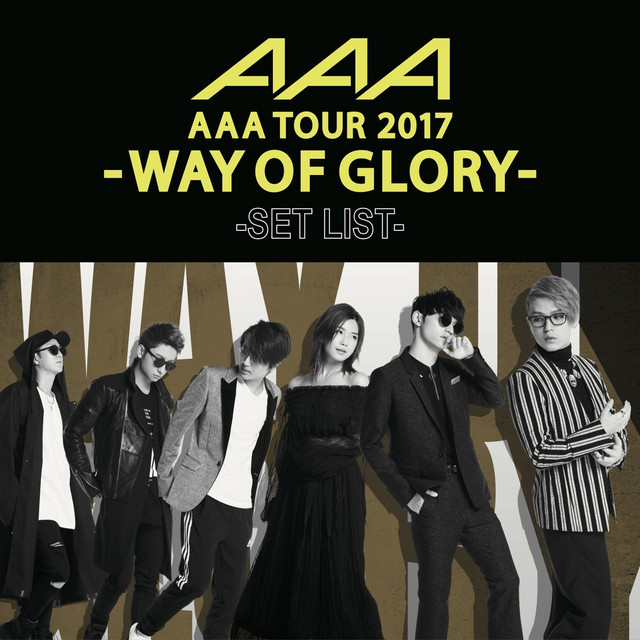 AAA DOME TOUR 2017 -WAY OF GLORY- SET LIST - Compilation by AAA