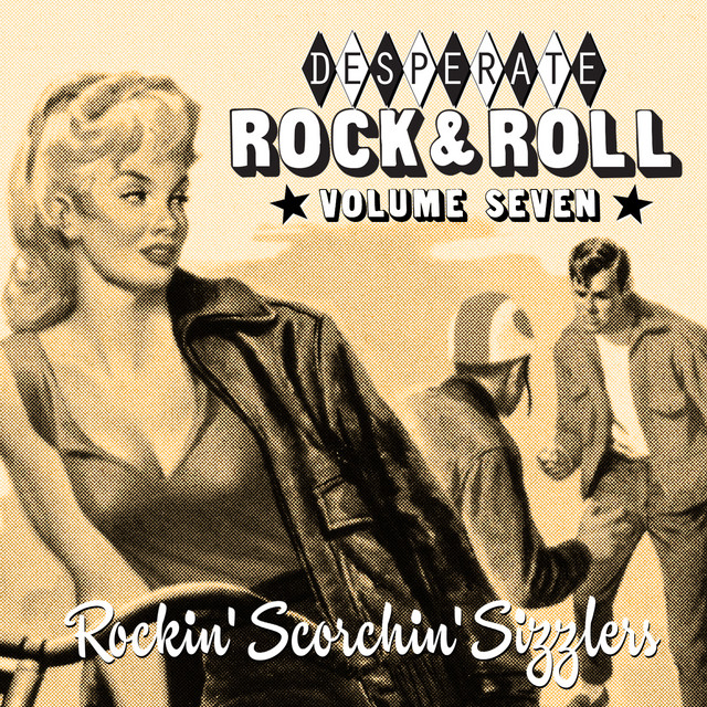 Desperate Rock'n'roll Vol. 7, Rockin' Scorchin' Sizzlers