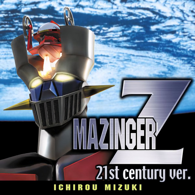 マジンガーZ (21st century ver.) - song and lyrics by Ichirou