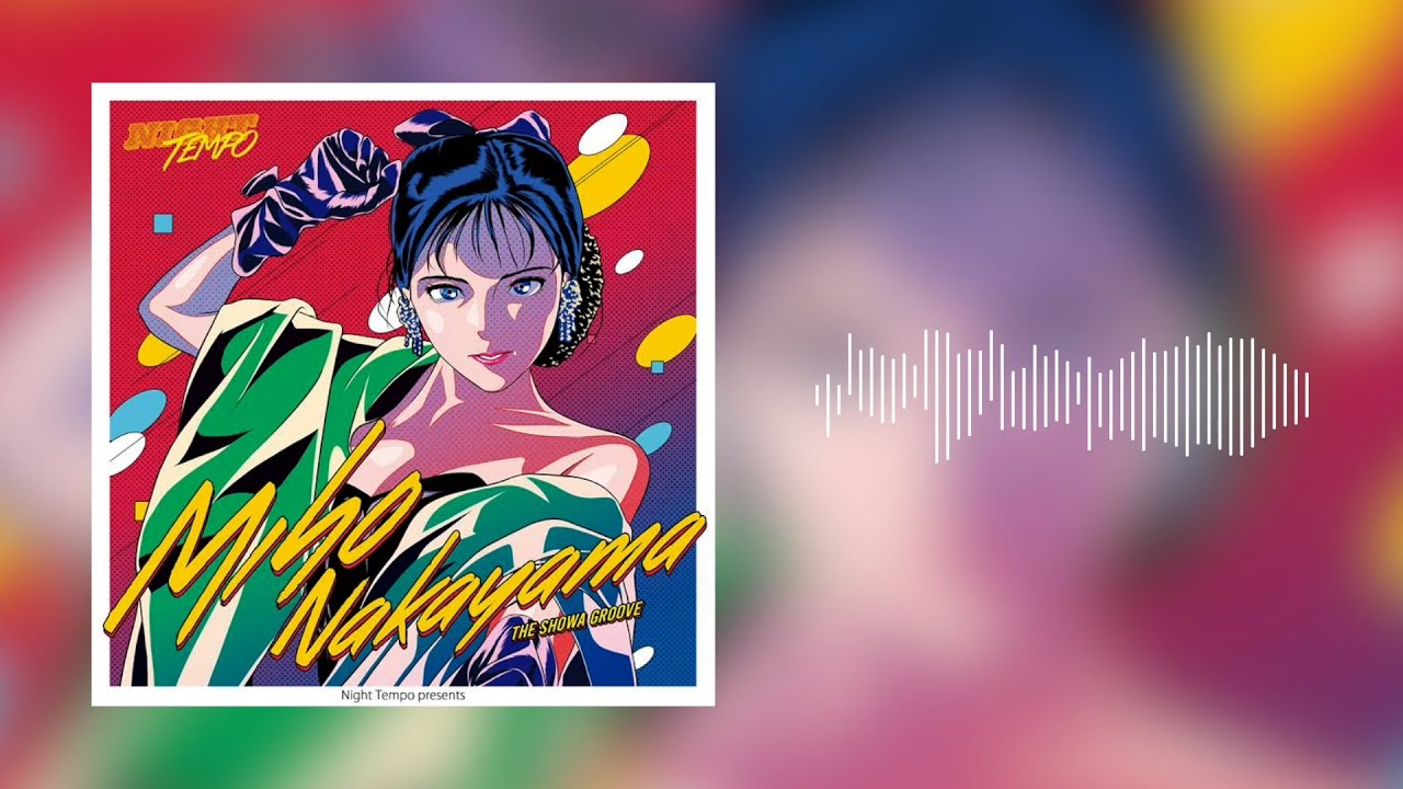 Night Tempo、「中山美穂 – Night Tempo presentsザ・昭和グルーヴ