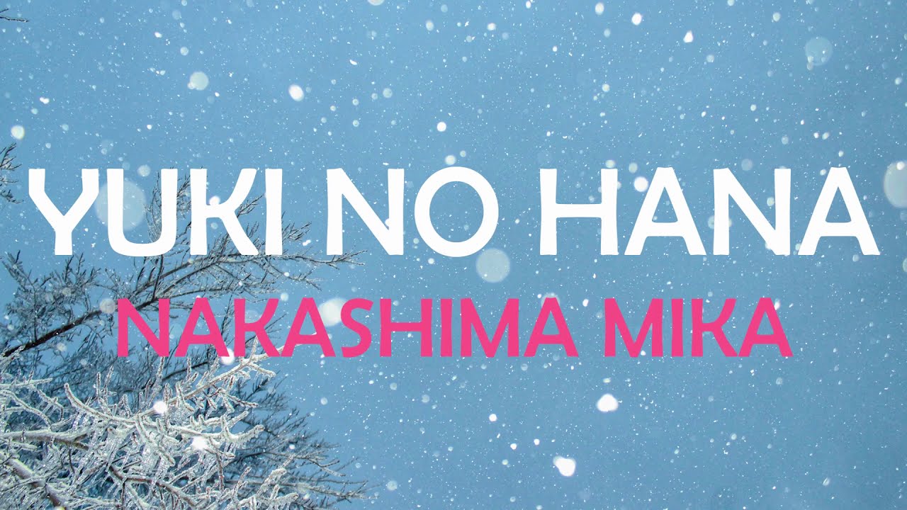 雪の華 (YUKI NO HANA/SNOWFLOWER) - NAKASHIMA MIKA LYRICS VIDEO