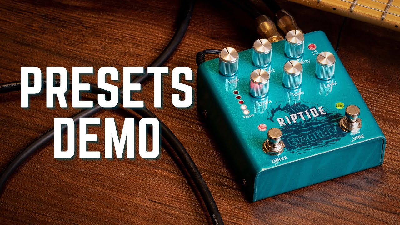 Eventide Riptide Pedal Factory Presets Demo - YouTube