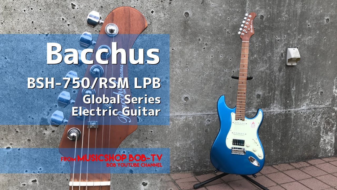 Bacchus BSH-750/RSM LPB Global Series【商品紹介】エレキギター