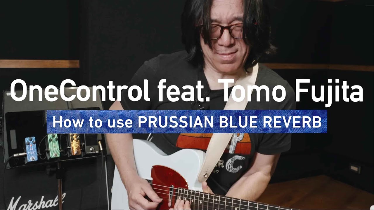 One Control PRUSSIAN BLUE REVERB | Tomo Fujita トモ藤田さんご愛用