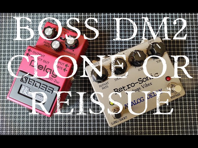 BOSS DM2 Analog Delay: Reissue or Clone? Waza Craft or Retro-sonic