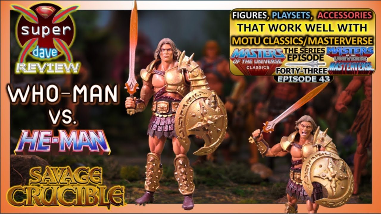 Savage Crucible Who-Man Review FPA that work with MOTU Episode 43