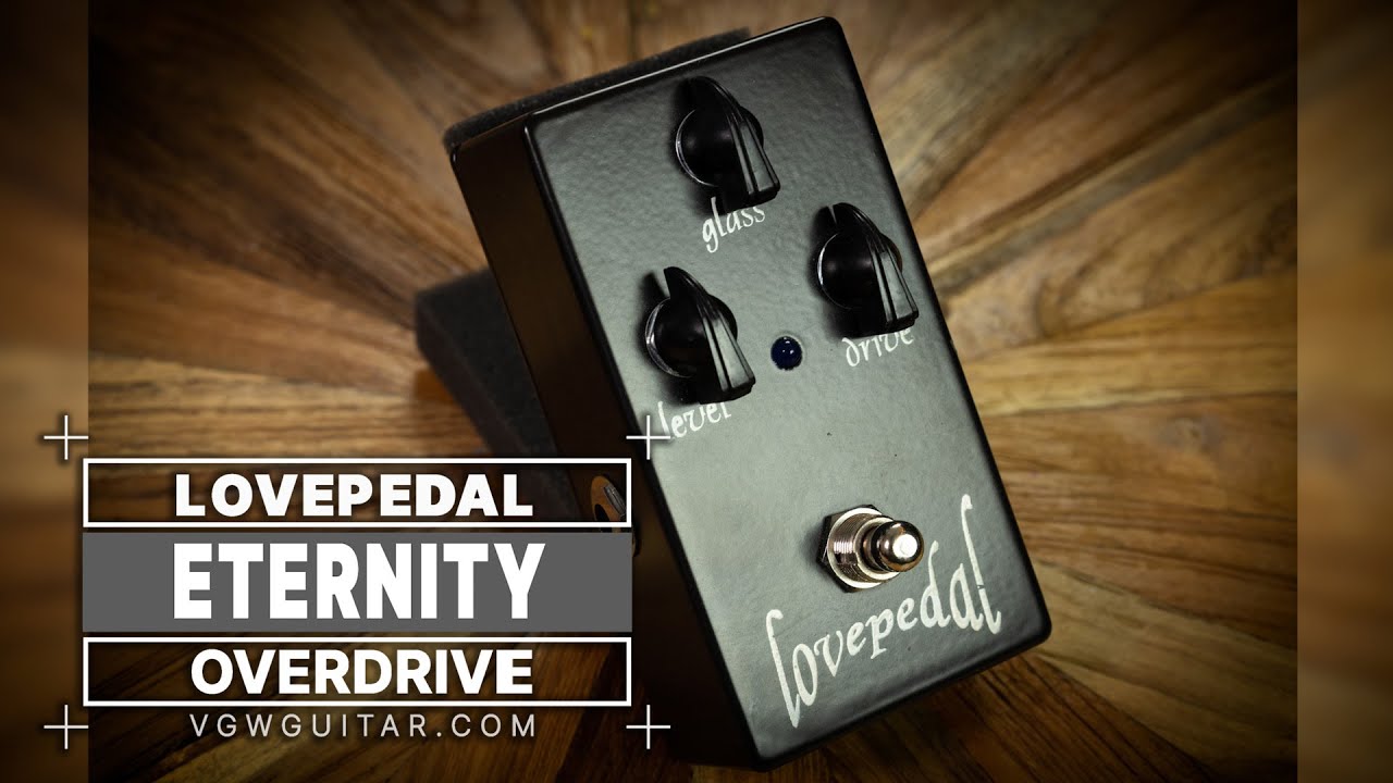 Lovepedal Eternity Overdrive Demo! VGW - YouTube