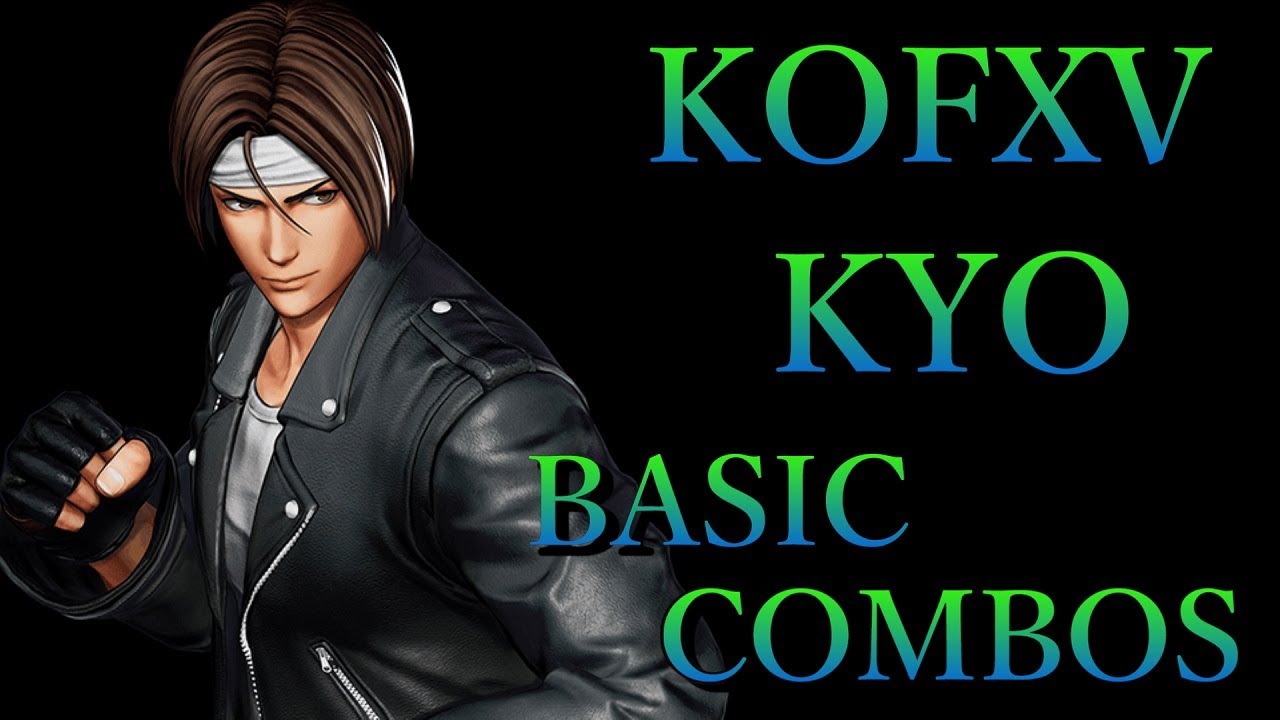 KOF15】THE KING OF FIGHTERS XV 草薙 京 基本 コンボ【KOFXV KYO