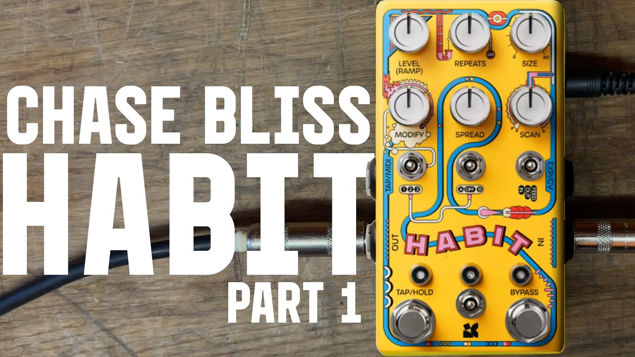 Chase Bliss Habit - Part 1: Delay and Modulation - YouTube