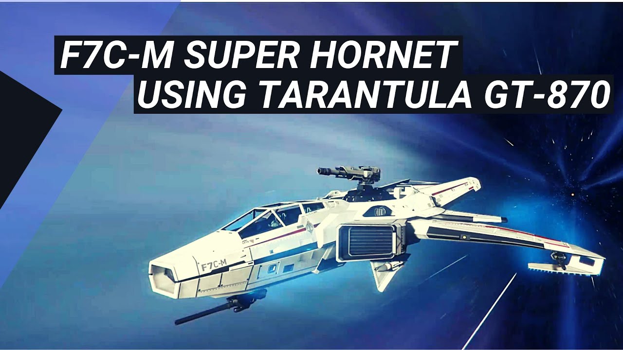 Star Citizen - F7C-M Super Hornet using Tarantula GT-870 MK3