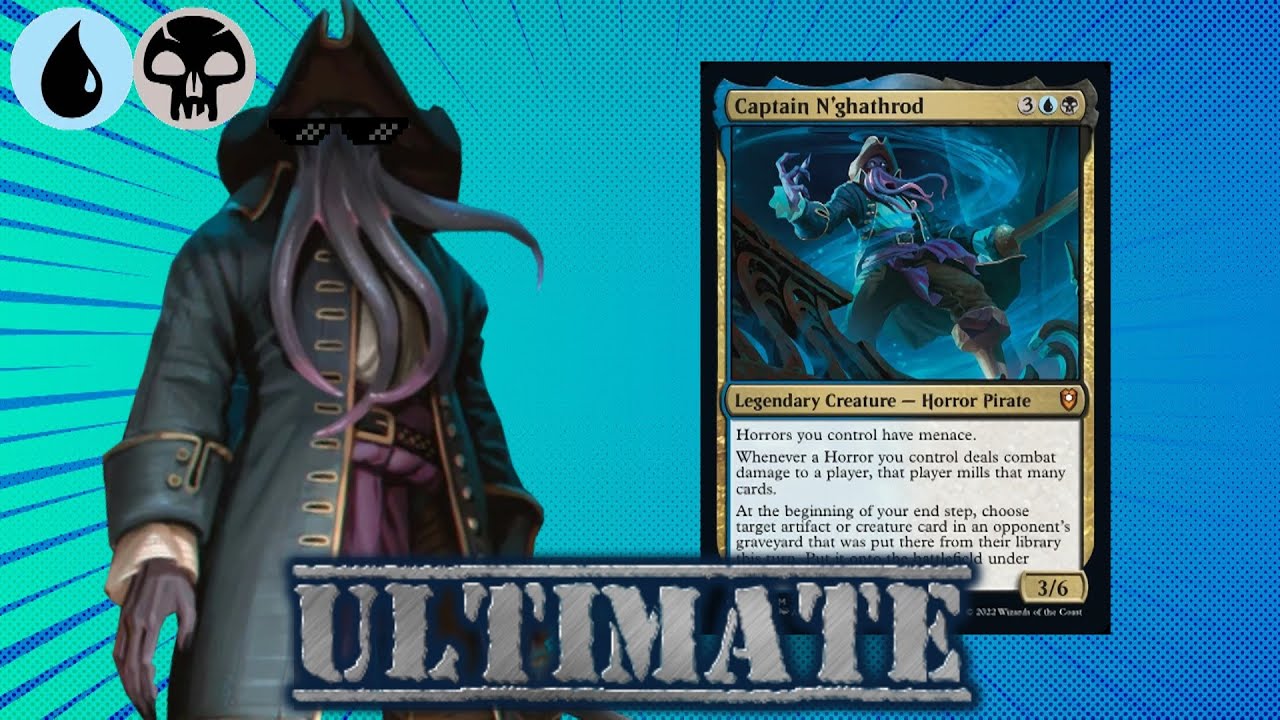ARRGH! Dat's Horrify'n! Captain N'ghathrod Ultimate Deck List |EDH