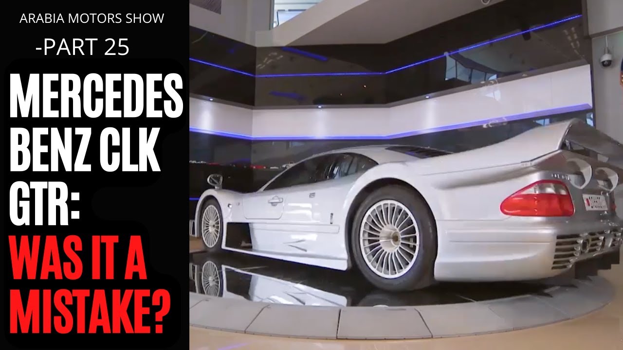 The best Mercedes Benz ever built - CLK GTR | Arabia Motors Part