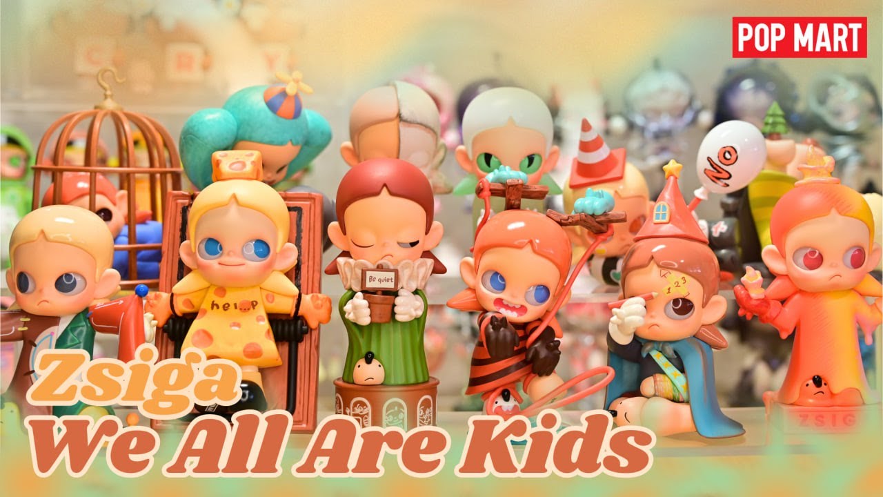POP MART】ZSIGA: WE ALL ARE KIDS | FULL SET UNBOXING (4K) - YouTube