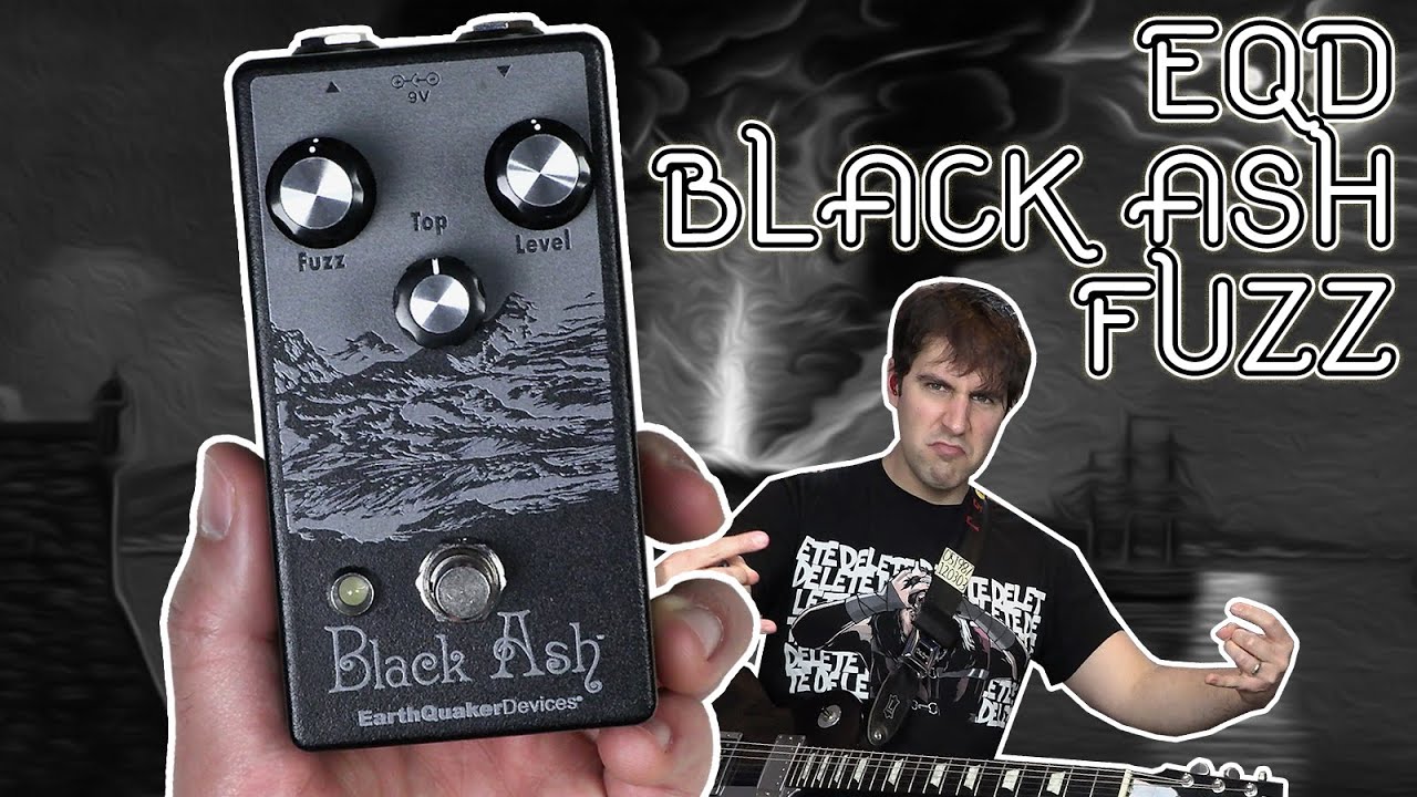 Loud, Thick, Fuzzy | EarthQuaker Devices Black Ash Endangered Fuzz