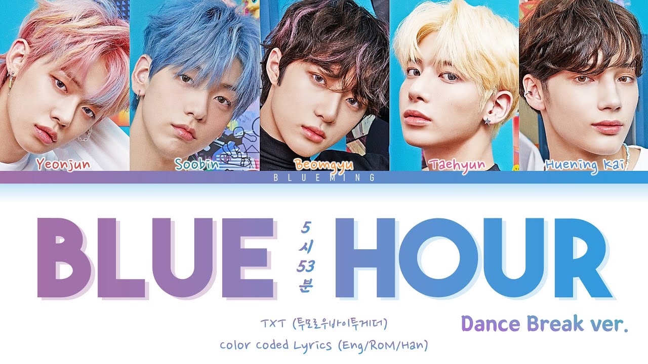 TXT Blue Hour Lyrics (Dance Break ver.) (Color Coded Lyrics/Han