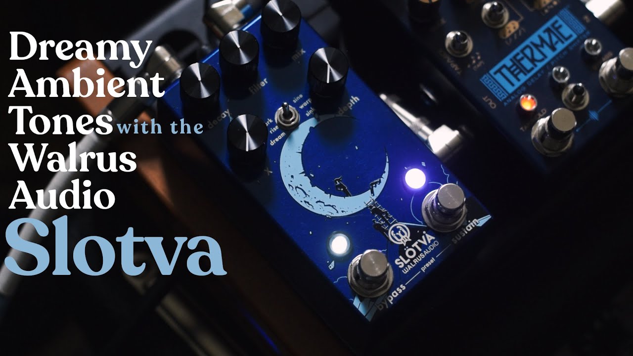 Dreamy Ambient Tones with the Walrus Audio Slotva - YouTube