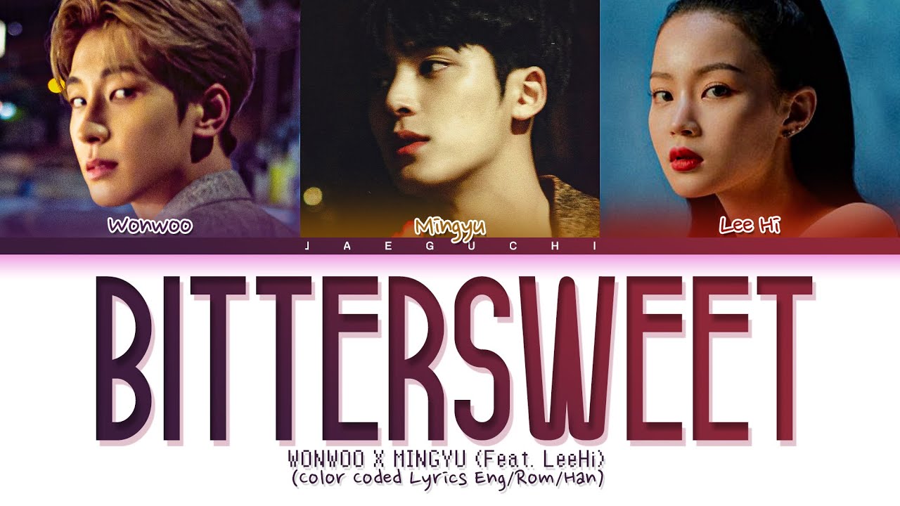 WONWOO X MINGYU - Bittersweet (feat. Lee Hi) Lyrics (원우 민규