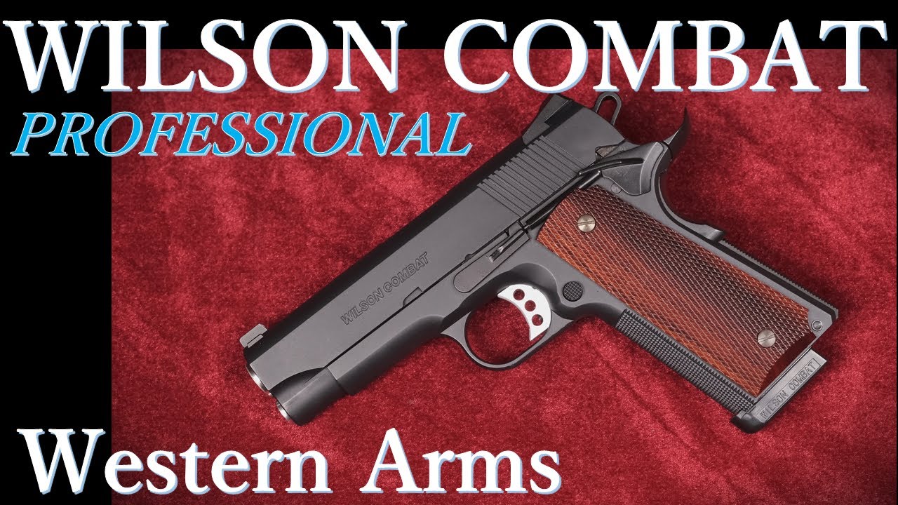 WILSON COMBAT PROFESSIONAL / ウェスタンアームズ - YouTube