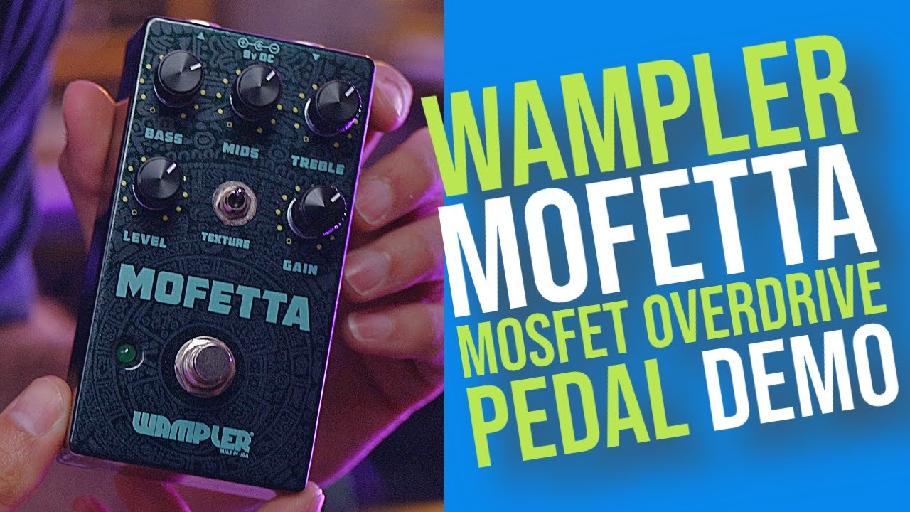 WAMPLER MOFETTA MOSFET OVERDRIVE PEDAL DEMO | TOM QUAYLE - YouTube