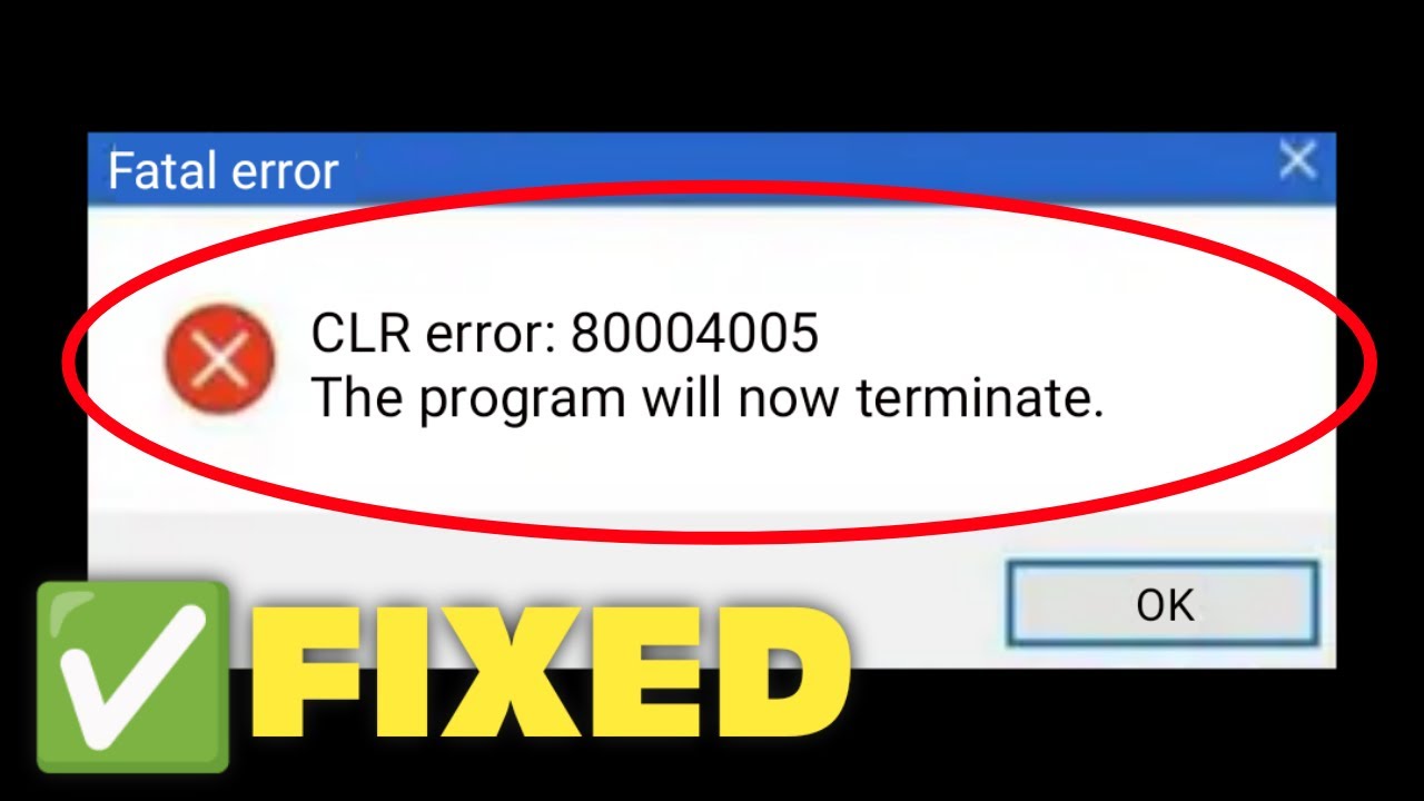 How To Fix CLR Error 80004005 - The Program Will Now Terminate In