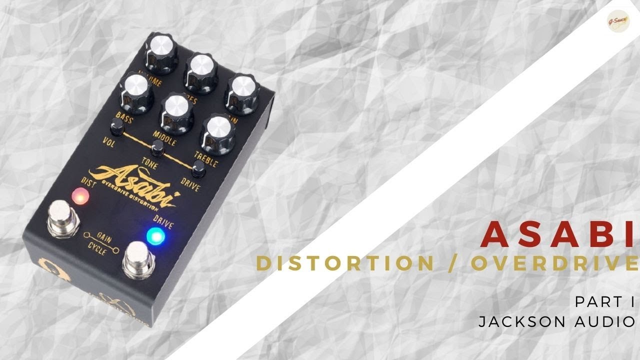 Asabi -Distortion / Overdrive by Jackson Audio Part 1 - YouTube