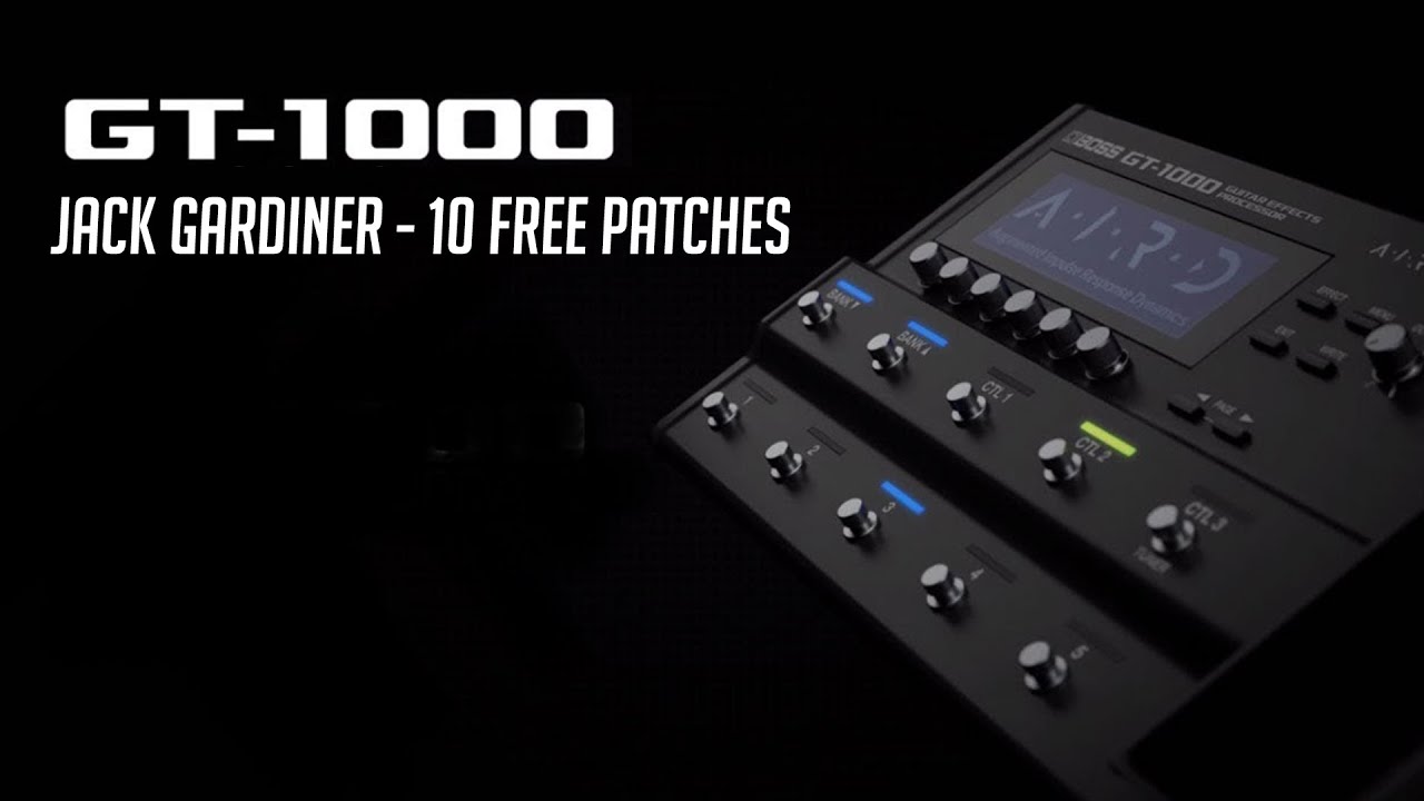 10 FREE BOSS GT-1000 Patches | Jack Gardiner - YouTube