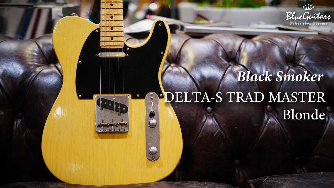 Blue Guitars - Black Smoker / DELTA-S TRAD MASTER - Blonde - YouTube