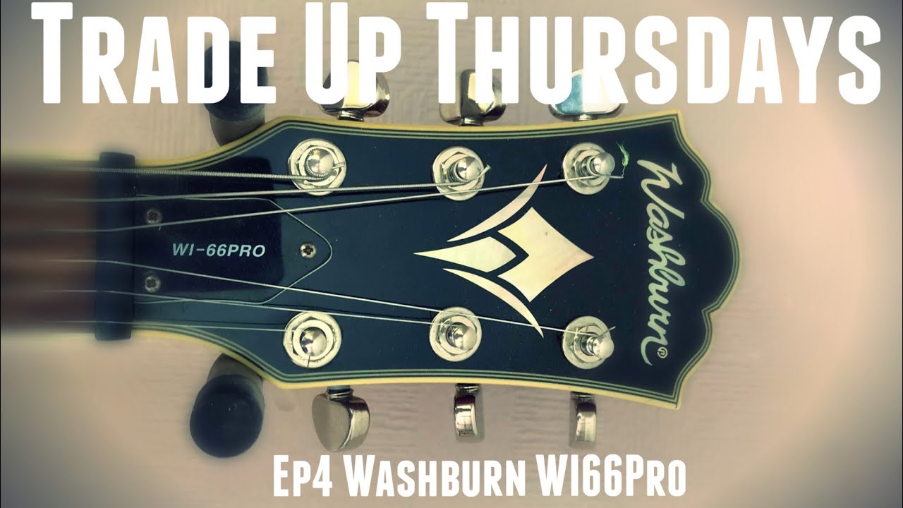 Washburn WI66Pro - Trade Up Thursday Ep4 - YouTube