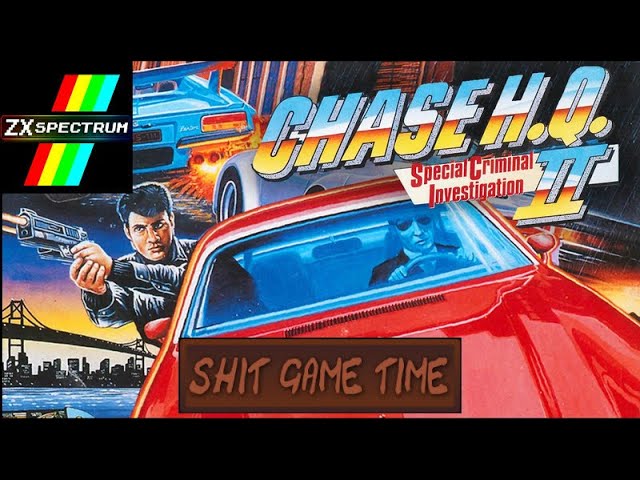 SHIT GAME TIME: CHASE H.Q. II (ZX SPECTRUM - Contains Swearing