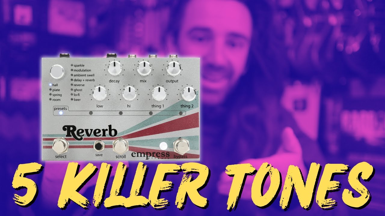 Empress Reverb | 5 Killer Tones - YouTube