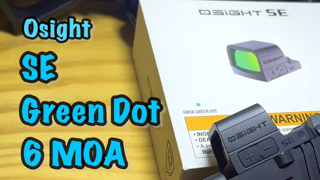 Osight SE 6 MOA Green Dot - A Good Option….IF You Don't Have an