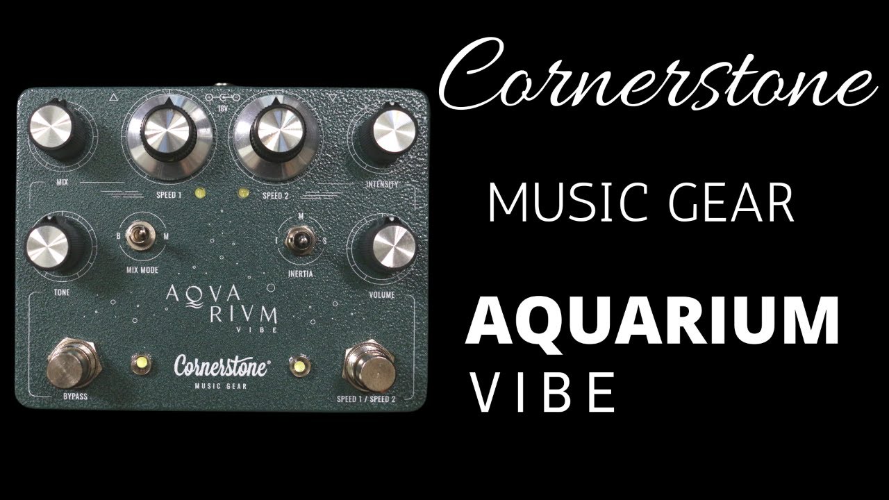 Cornerstone Music Gear Aquarium Vibe Pedal | A New Take On A